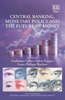 Central Banking, Monetary Policy and the Future of Money