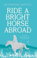 Ride a Bright Horse Abroad
