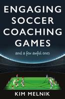 Engaging Soccer Coaching Games: and a Few Awful Ones