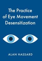 The Practice of Eye Movement Desensitization