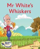 Mr White's Whiskers