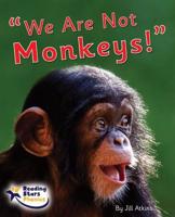 We Are Not Monkeys!