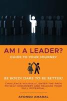 AM I a Leader? : The guide to your journey