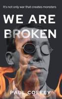 We Are Broken