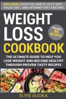 Weight Loss CookBook: Keto Diet, Paleo Diet, Intermittent Fasting and 80 Tasty Recipes: The Ultimate Guide to Help You Lose Weight and Become Healthy Through Proven Tasty Recipes