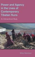 Power and Agency in the Lives of Contemporary Tibetan Nuns