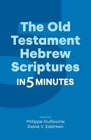 The Old Testament Hebrew Scriptures in Five Minutes