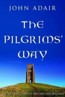 The Pilgrims' Way: Shrines and Saints in Britain and Ireland