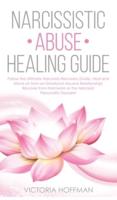 Narcissistic Abuse Healing Guide: Follow the Ultimate Narcissists Recovery Guide, Heal and Move on from an Emotional Abusive Relationship! Recover from Narcissism or Narcissist Personality Disorder!