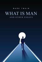 What Is Man? And Other Essays