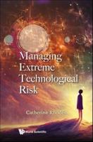 Managing Extreme Technological Risk