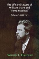 The Life and Letters of William Sharp and "Fiona Macleod". Volume 3