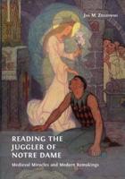 Reading the Juggler of Notre Dame: Medieval Miracles and Modern Remakings
