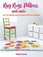 Rag Rugs, Pillows, & More