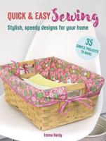 Quick & Easy Sewing: 35 Simple Projects to Make