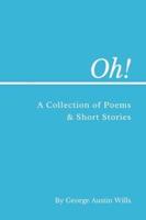 Oh!: A Collection of Poems and Short Stories