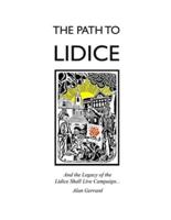The Path to Lidice: And the Legacy of the Lidice Shall Live Campaign