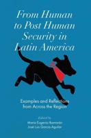 From Human to Post Human Security in Latin America