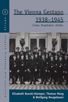 The Vienna Gestapo 1938-1945: Crimes, Perpetrators, Victims