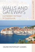 Walls and Gateways: Contested Heritage in Dubrovnik