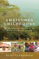 Ambiguous Childhoods: Peer Socialisation, Schooling and Agency in a Zambian Village