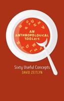 An Anthropological Toolkit: Sixty Useful Concepts
