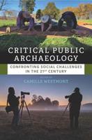 Critical Public Archaeology: Confronting Social Challenges in the 21st Century