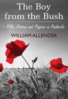 The Boy from the Bush. Pills, Potions and Poppies in Paddocks