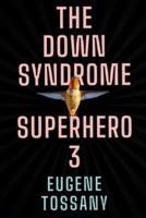 The Down Syndrome Superhero 3