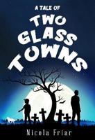 A Tale of Two Glass Towns