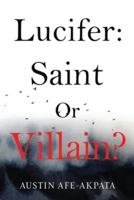 Lucifer: Saint or Villain?