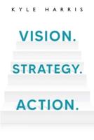 Vision. Strategy. Action