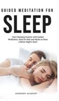 Meditation for Deep Sleep: Start Sleeping Smarter with Guided Meditation, Used for Kids and Adults to Have a Better Night's Rest!