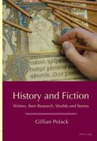 History and Fiction; Writers, their Research, Worlds and Stories