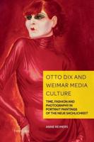 Otto Dix and Weimar Media Culture; Time, Fashion and Photography in Portrait Paintings of the Neue Sachlichkeit