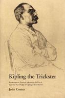 Kipling the Trickster; Knowingness, Practical Jokes and the Use of Superior Knowledge in Kipling's Short Stories