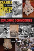 Exploring Commodities; An Anthropologist on the Trails of Malinowski and Traven in Mexico