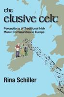 The Elusive Celt; Perceptions of Traditional Irish Music Communities in  Europe