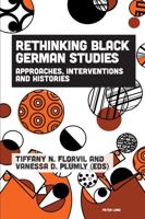 Rethinking Black German Studies; Approaches, Interventions and Histories