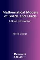 Mathematical Models of Solids and Fluids