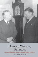 Harold Wilson, Denmark and the Making of Labour European Policy