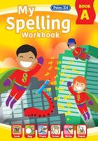 My Spelling Workbook. Book A