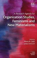 A Research Agenda for Organization Studies, Feminisms and New Materialisms