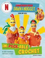 Chicken Run, Dawn of the Nugget Im-Peck-Able Crochet