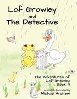 Lof Growley and The Detective: The Adventures of Lof Growley (Book 3)