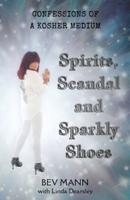 Spirits, Scandal and Sparkly Shoes: Confessions of a Kosher Medium