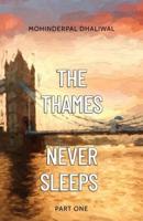 The Thames Never Sleeps - Part One