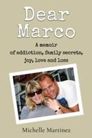 Dear Marco: A memoir of addiction, family secrets, joy, love and loss
