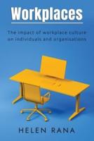 Workplaces: The impact of workplace culture on individuals and organisations