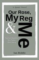 Our Rose, My Reg & Me